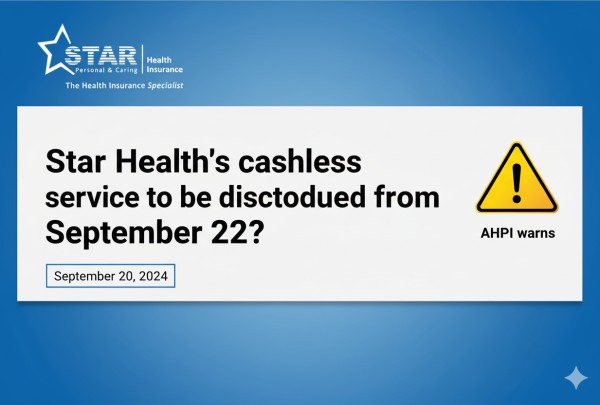 Star Health's cashless service to be discontinued from September 22?, AHPI warns