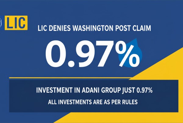 LIC rejects Washington Post's claim: Investment in Adani Group is only 0.97 percent; All investments are as per rules